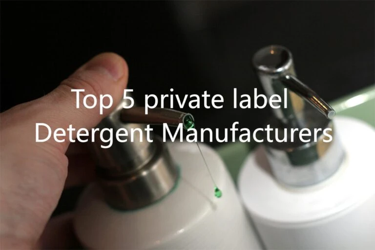 Top 5 private label Detergent Manufacturers-2024 Recommended