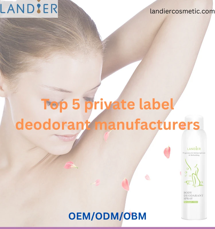 top 5 private label deodorant manufacturers-2024 Recommended