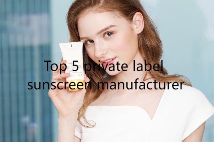 Top 5 private label sunscreen manufacturers-2024 Recommended